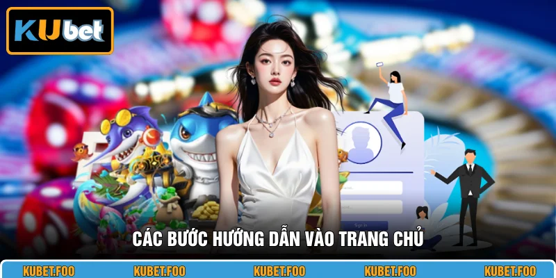 Các bước hướng dẫn vào trang chủ