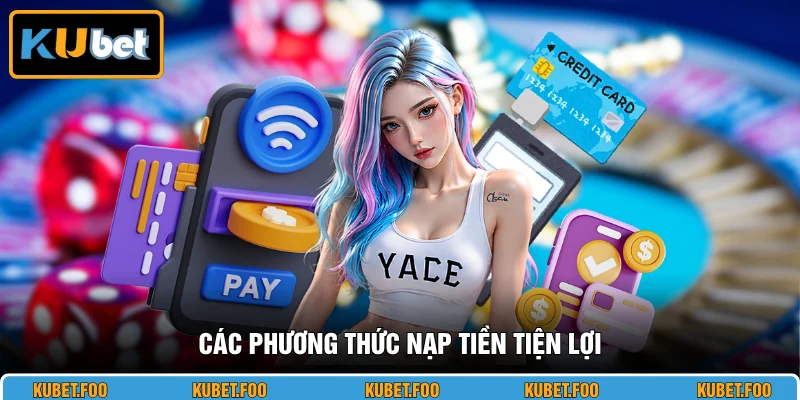 Các phương thức nạp tiền tiện lợi