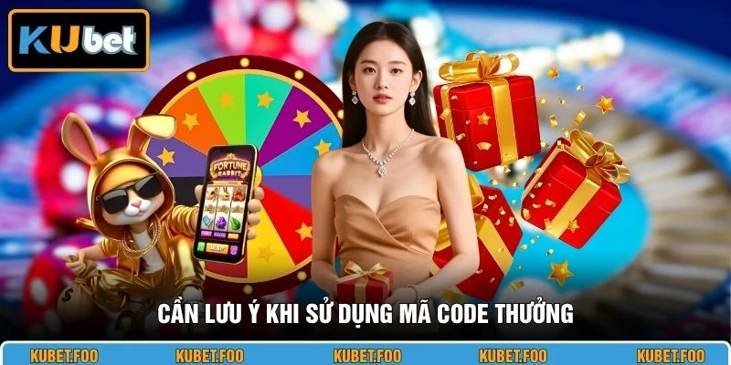 Cần lưu ý khi sử dụng mã code thưởng