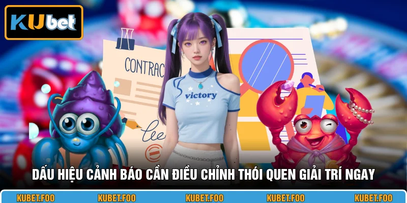 Dấu hiệu cảnh báo cần điều chỉnh thói quen giải trí ngay