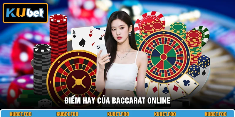Điểm hay của Baccarat online