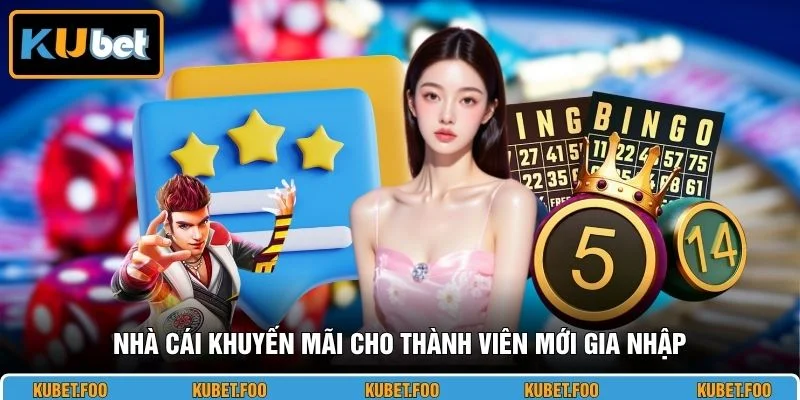 Nhà cái khuyến mãi cho thành viên mới gia nhập