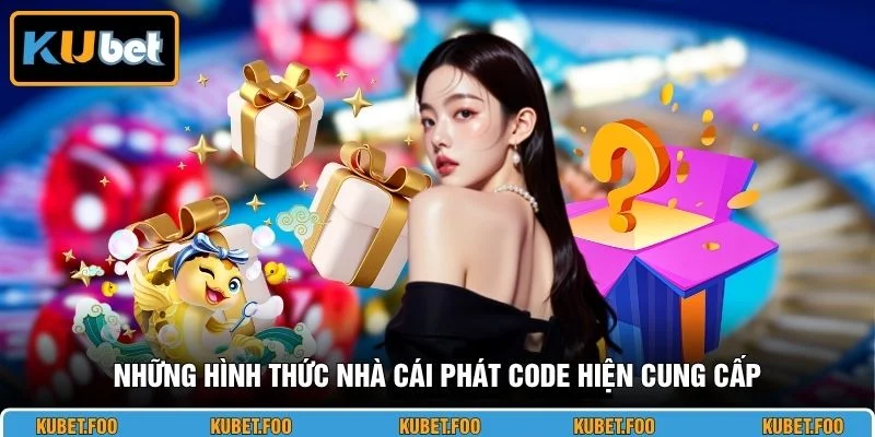 Những hình thức nhà cái phát code hiện cung cấp
