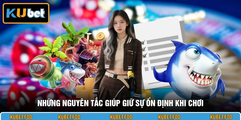 Những nguyên tắc giúp giữ sự ổn định khi chơi