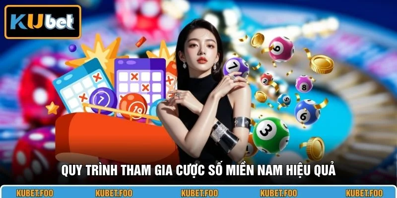 Quy trình tham gia cược số miền Nam hiệu quả