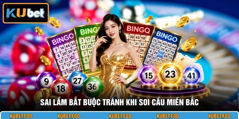 Sai lầm bắt buộc tránh khi soi cầu miền Bắc