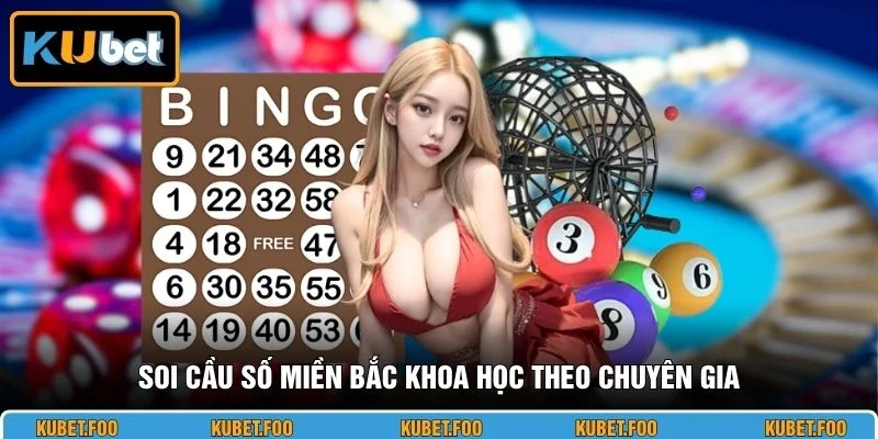Soi cầu số miền Bắc khoa học theo chuyên gia